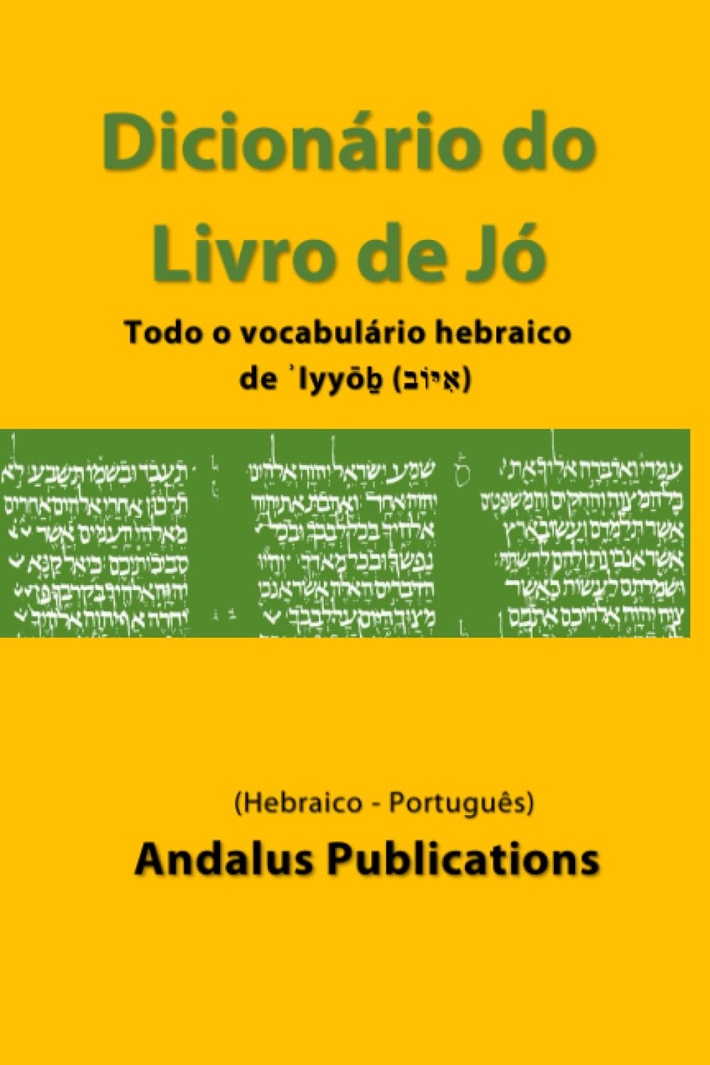 capítulo por capítulo baixar Dicionário do Livro de Jó (Hebraico - Português): Todo o vocabulário hebraico de ʾIyyōḇ (אִיּוֹב) (Línguas da Bíblia e do Alcorão) (Portuguese Edition)