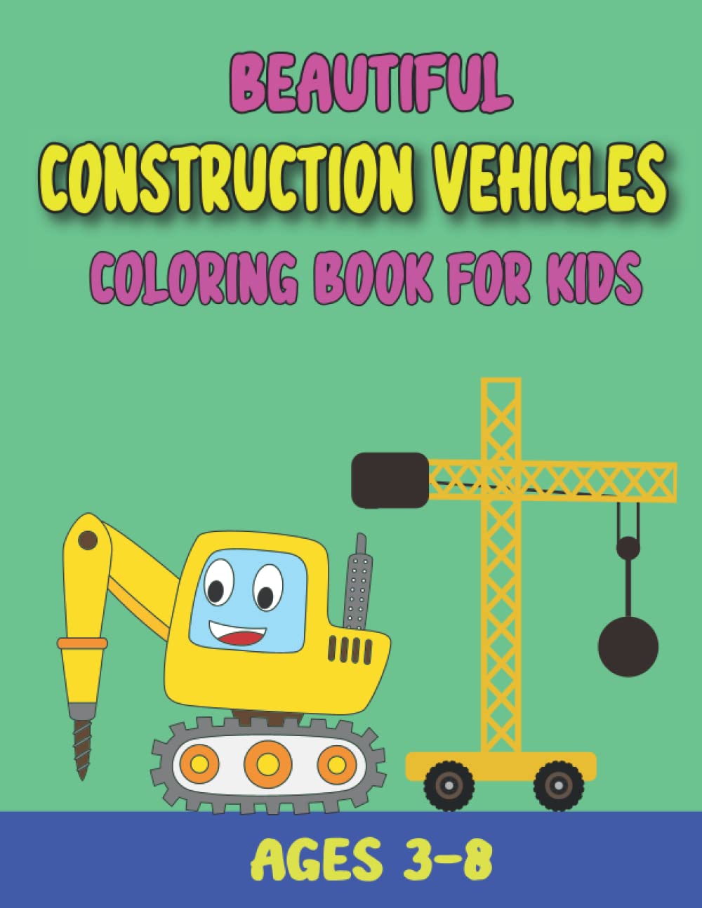 BEAUTIFUL CONSTRUCTION VEHICLES COLORING BOOK FOR KIDS AGES 3-8: 100 page beautiful trucks,vehicle,color fun and challenging logic workbook for kids baixar livro de graça
