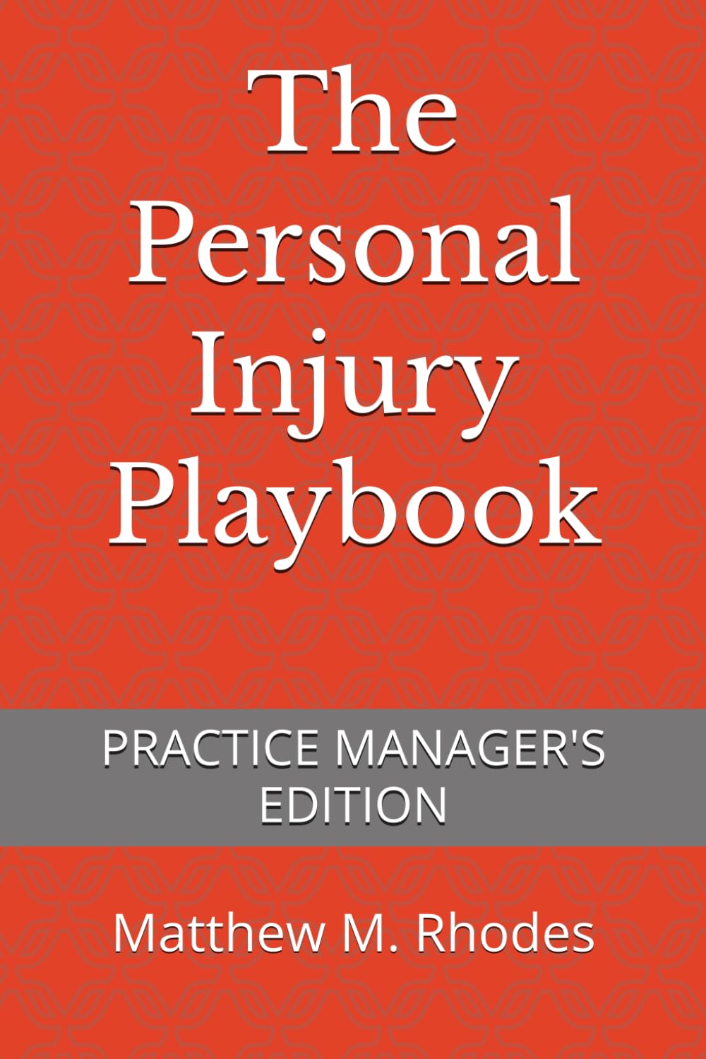 ler totalmente The Personal Injury Playbook: Practice Manager's Edition