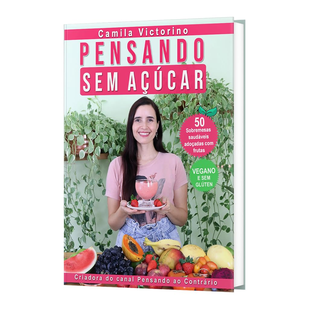 Pensando sem açúcar: 50 sobremesas saudáveis adoçadas com frutas: vegano e sem glúten baixar livro de graça