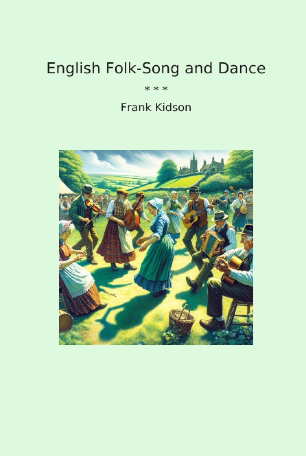 English Folk-Song and Dance (Classic Books)