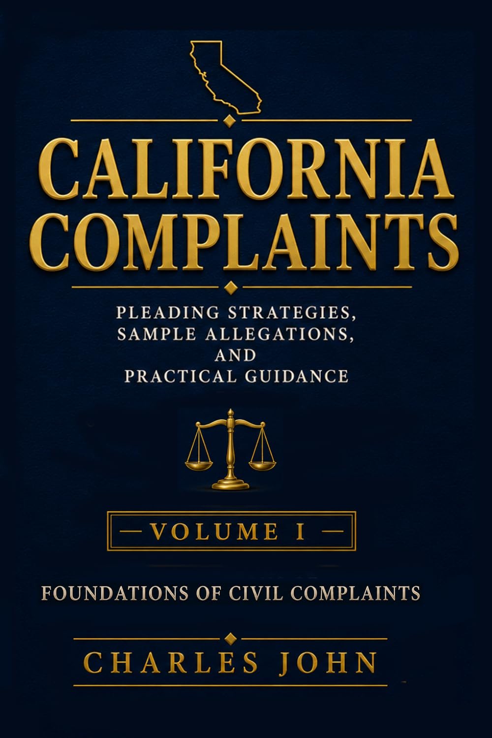 California Complaints Volume I: Foundations of Civil Complaints
