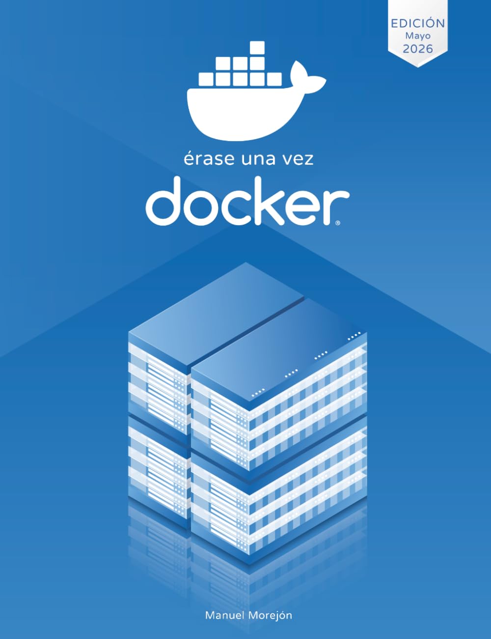 Érase una vez Docker: Crear, compartir y ejecutar aplicaciones modernas (Érase una vez Contenedores) (Spanish Edition) baixar o livro de graça