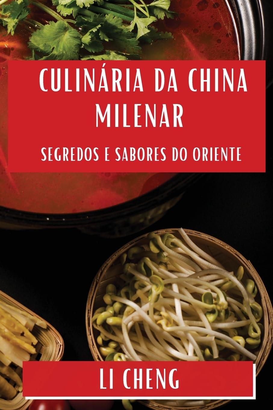 ler totalmente Culinária da China Milenar: Segredos e Sabores do Oriente