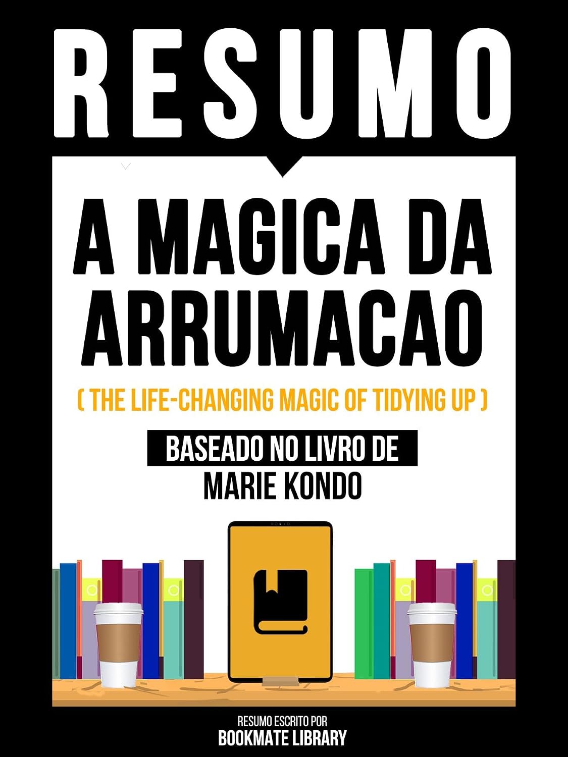ler totalmente Resumo - A Magica Da Arrumacao (The Life-Changing Magic Of Tidying Up) - Baseado No Livro De Marie Kondō