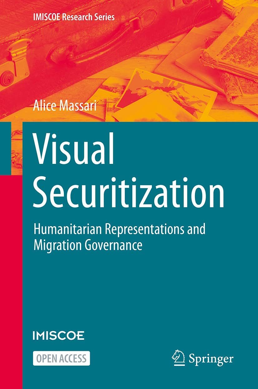 Visual Securitization: Humanitarian Representations and Migration Governance (IMISCOE Research Series) (English Edition) baixar o livro de graça