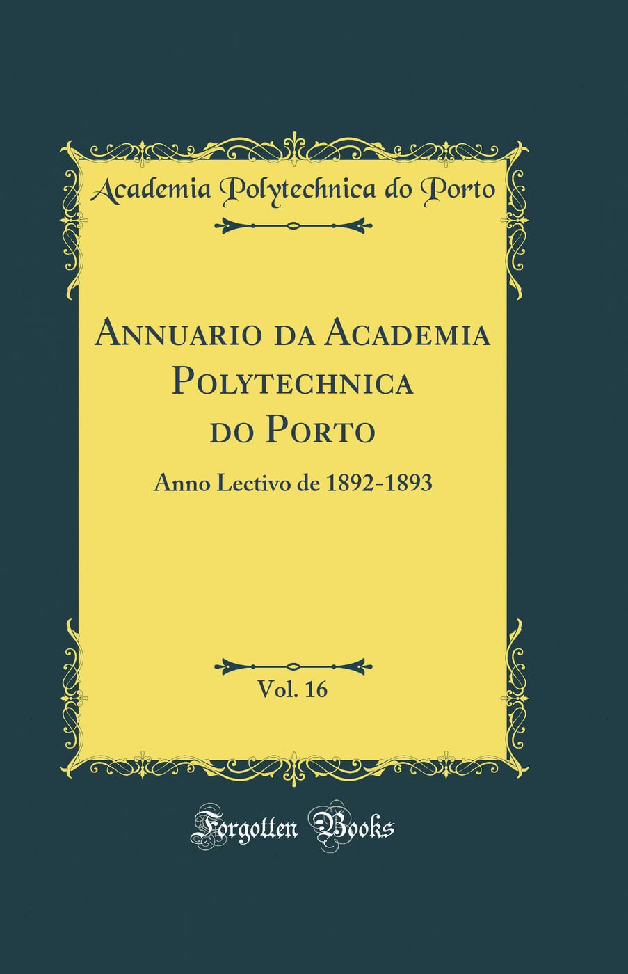 ler totalmente Annuario da Academia Polytechnica do Porto, Vol. 16: Anno Lectivo de 1892-1893 (Classic Reprint)