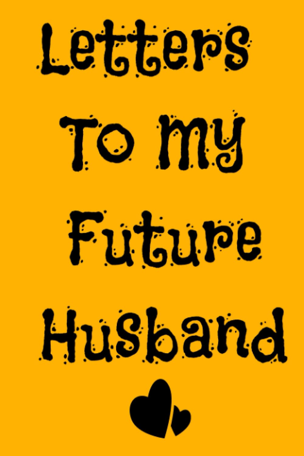 Letters To My Future Husband: Love Letters To Future Husband |Future Bride Gift |Wedding Day Gift | Love Messages Journal | Love Notes | Future Husband Future Wife Gift baixar livro de graça