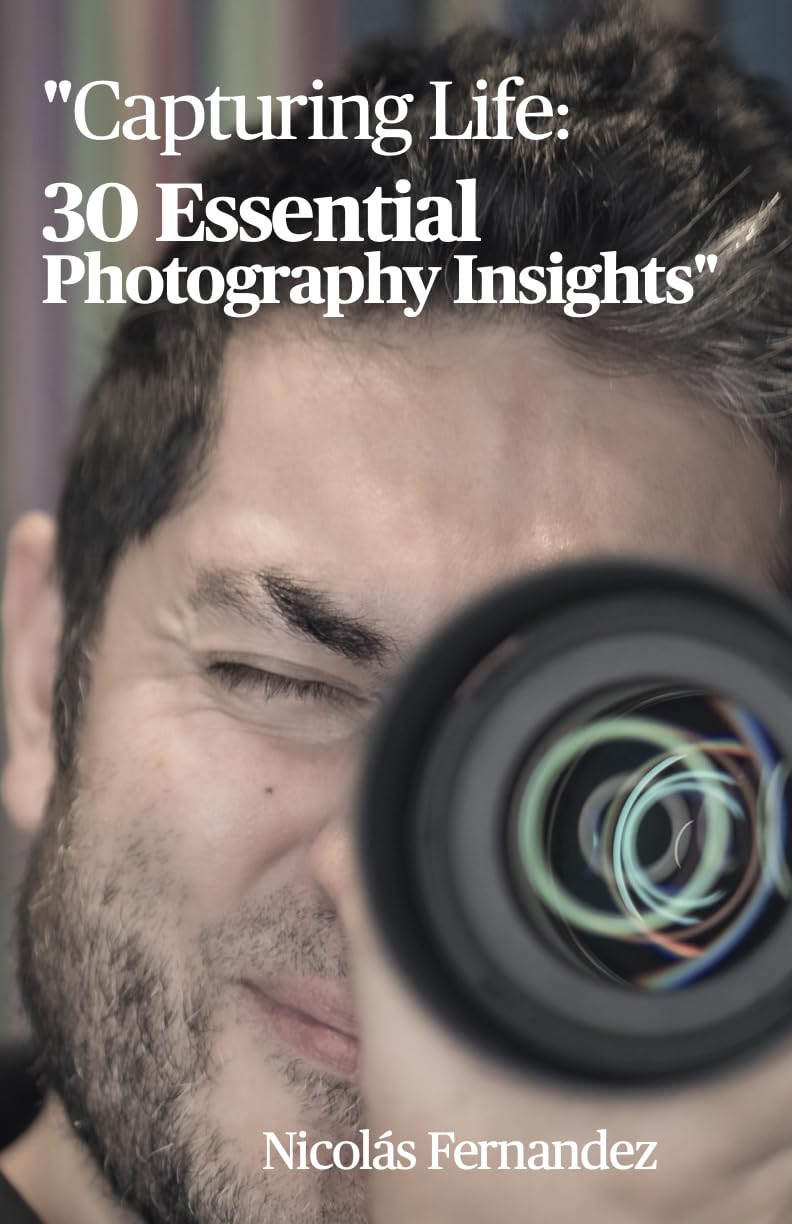 "Capturing Life 30 Essential Photography Insights" by Nicolas Fernandez (English Edition) baixar o livro de graça
