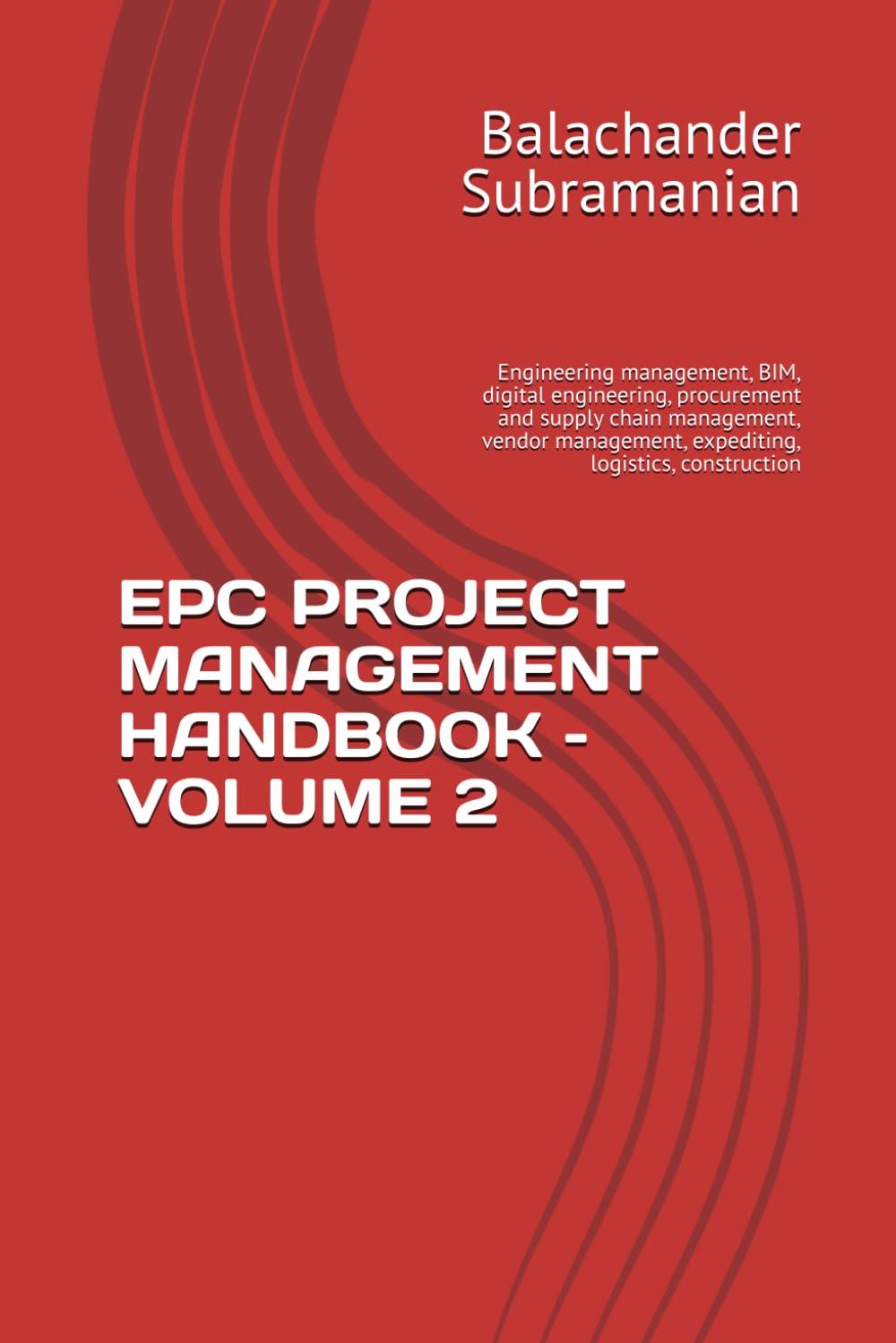 ler totalmente Epc Project Management Handbook - Volume 2: Engineering management, BIM, digital engineering, procurement and supply chain management, vendor management, expediting, logistics, construction