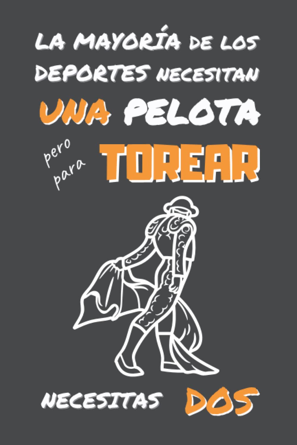 ler totalmente PARA TOREAR NECESITAS DOS: DIVERTIDO CUADERNO DE NOTAS, DIARIO O AGENDA | Regalos originales y creativos para los amantes de este deporte | Cumpleaños, Navidad, Aniversario. (Spanish Edition)