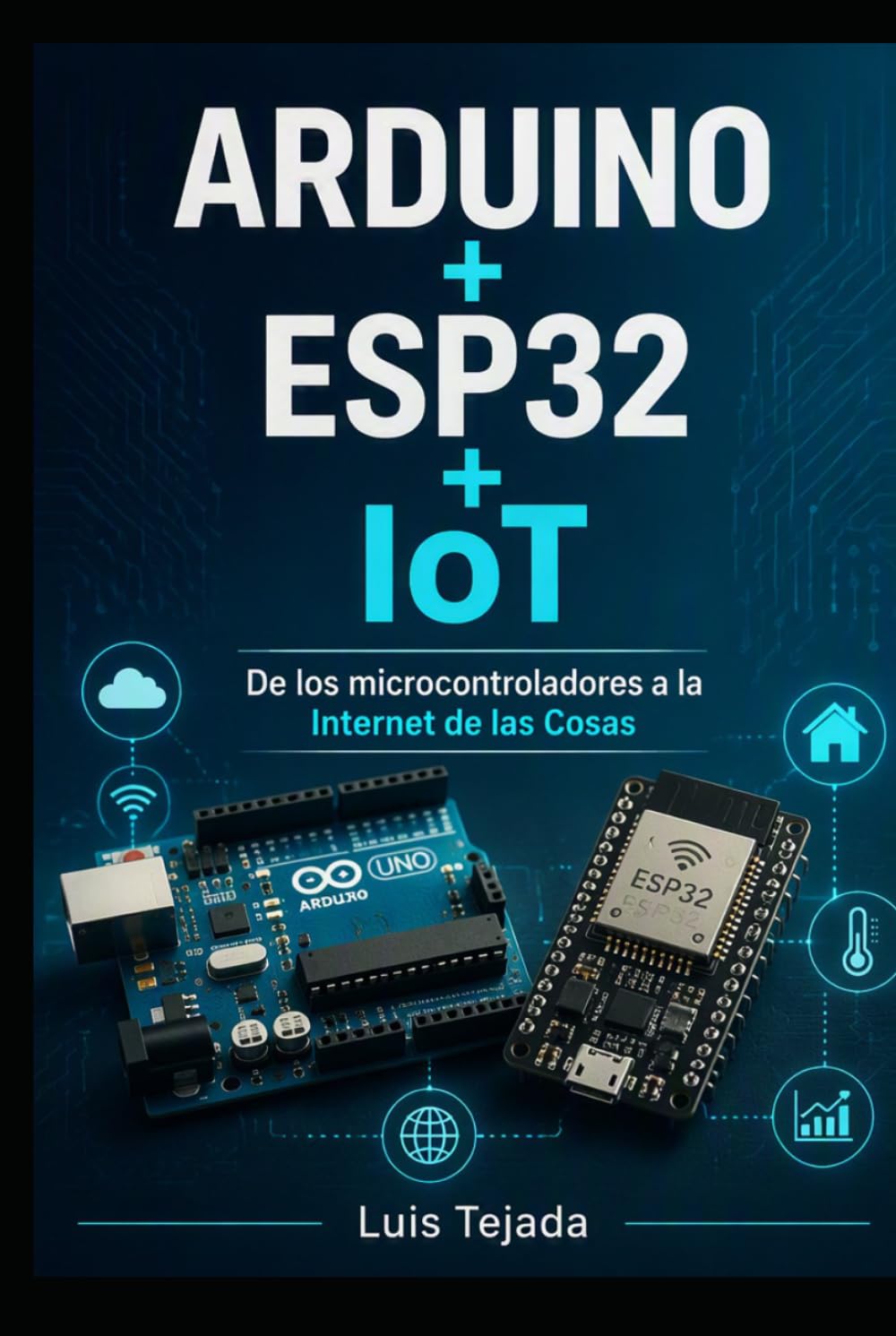 ler totalmente ARDUINO + ESP32 + IoT: De los microcontroladores a la Internet de las Cosas (Educación) (Spanish Edition)