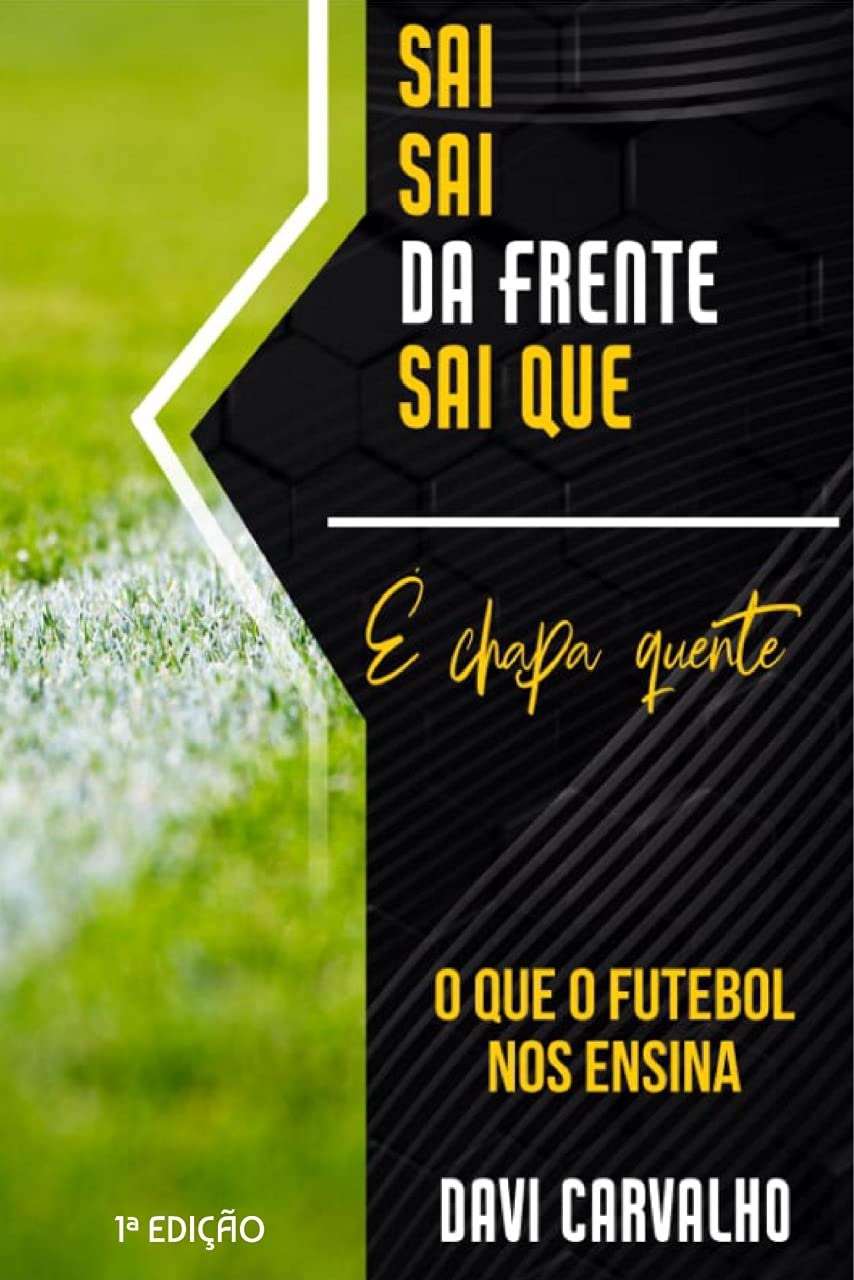 ler totalmente Sai, Sai da frente, sai que você é chapa quente: O que o futebol nos ensina