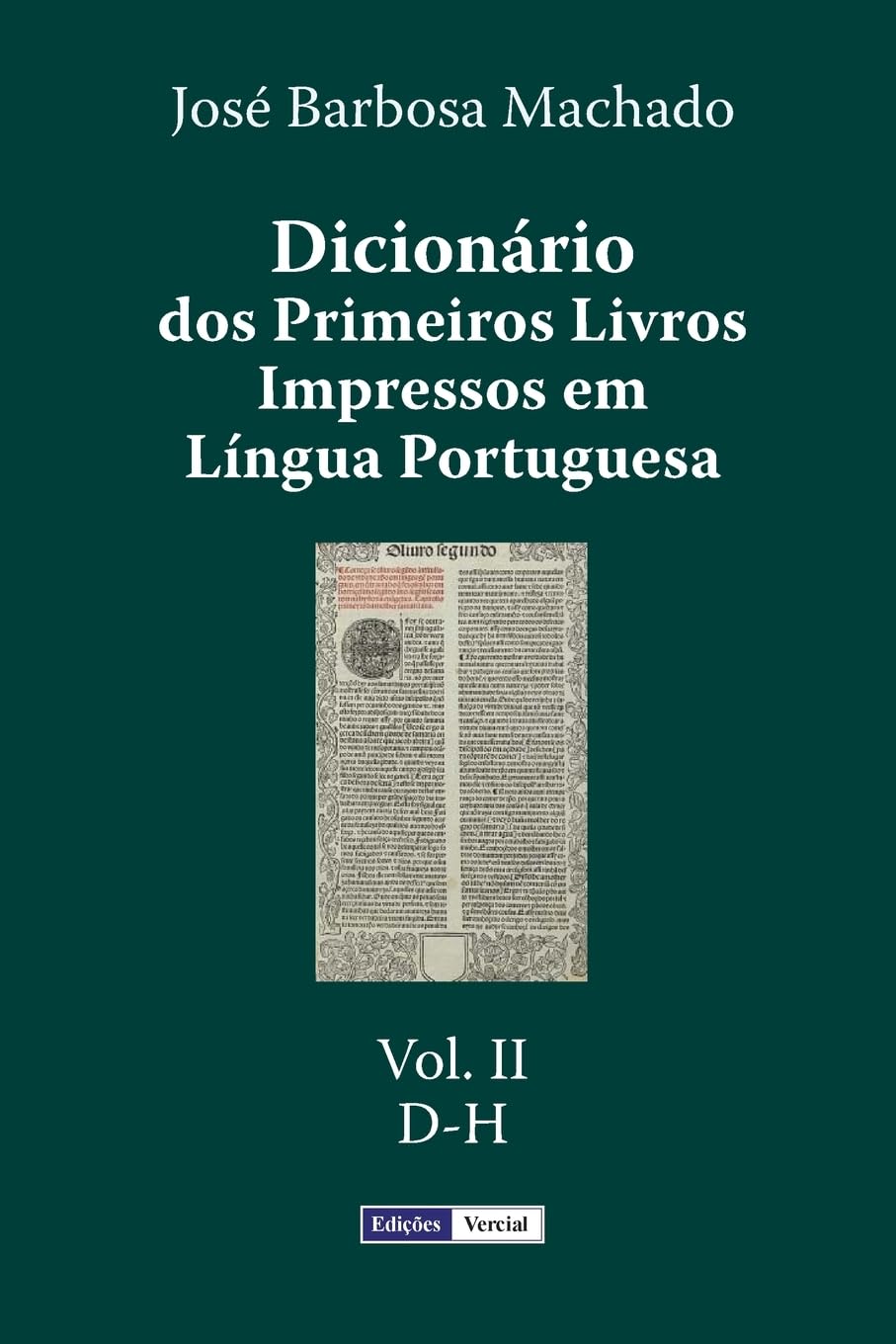Dicionário dos Primeiros Livros Impressos em Língua Portuguesa: Vol. II - D-H: 2 baixar livro de graça