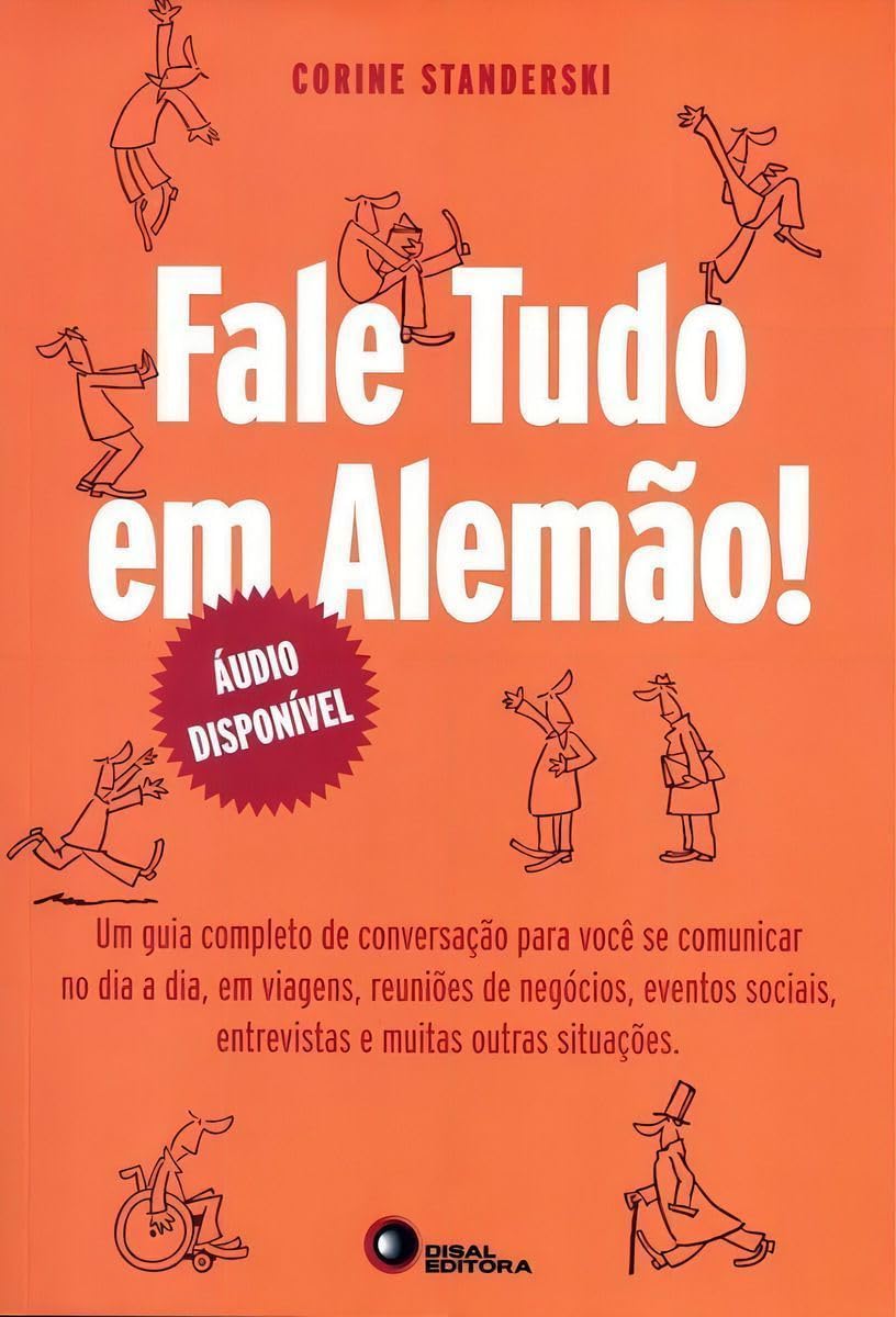 Fale tudo em alemão!: um Guia Completo de Conversação Para Você se Comunicar no dia a Dia, em Viagens, Reuniões de Negócios, Eventos Sociais, Entrevistas e Muitas Outras Situações baixar livro de graça