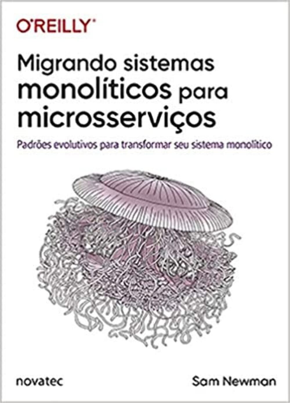 capítulo por capítulo baixar Migrando Sistemas Monolíticos Para Microsserviços - Padrões Evolutivos Para Transformar Seu Sistema Monolítico
