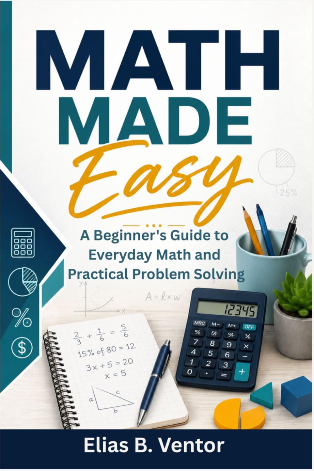 Math Made Easy: A Beginner's Guide to Everyday Math and Practical Problem Solving baixar o livro de graça