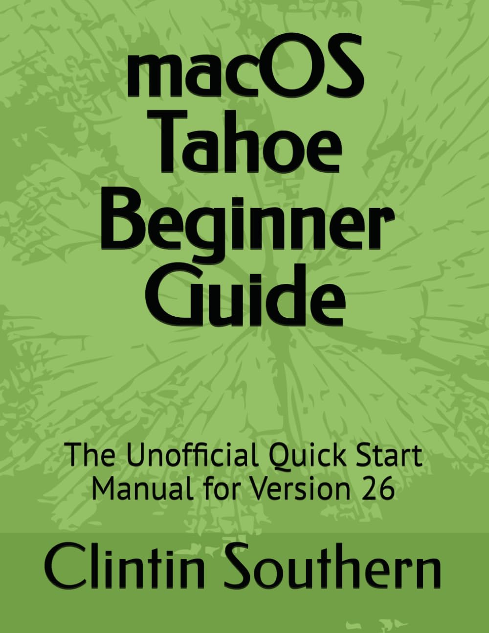 macOS Tahoe Beginner Guide: The Unofficial Quick Start Manual for Version 26 baixar o livro de graça