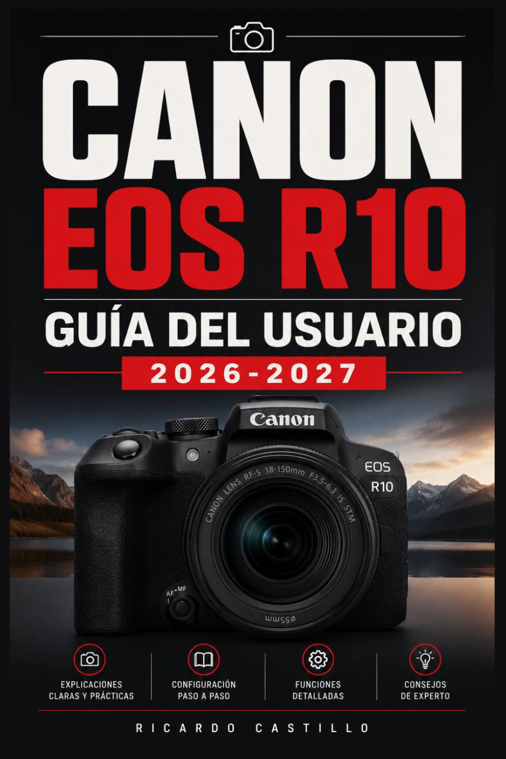 ler totalmente Canon EOS R10 Guía del Usuario 2026-2027: Domina Tu Cámara Mirrorless Paso a Paso: Configuración, Fotografía,Vídeo y Ajustes Avanzados para Principiantes y Entusiastas (Spanish Edition)
