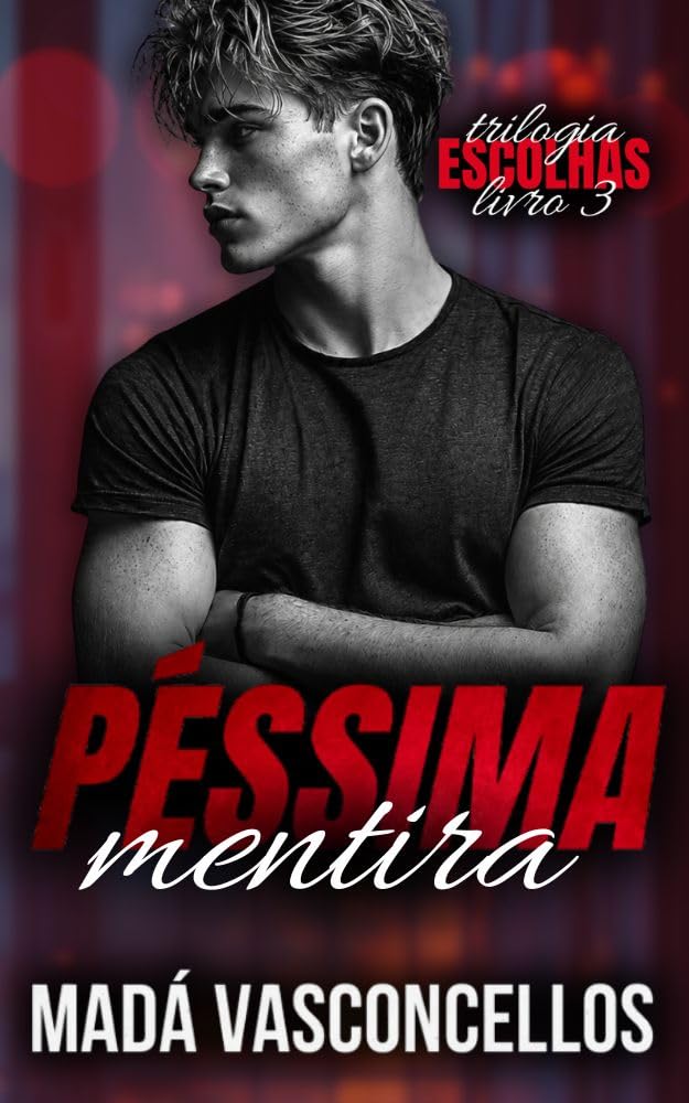 ler totalmente Péssima Mentira (Trilogia Escolhas Livro 3)