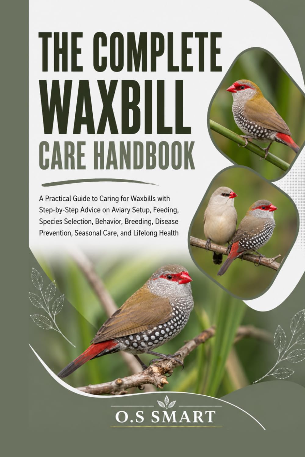 The Complete Waxbill Care Handbook: A Practical Guide to Caring for Waxbills with Step-by-Step Advice on Aviary Setup, Feeding, Species Selection,... Seasonal Care, and Lifelong Health baixar o livro de graça