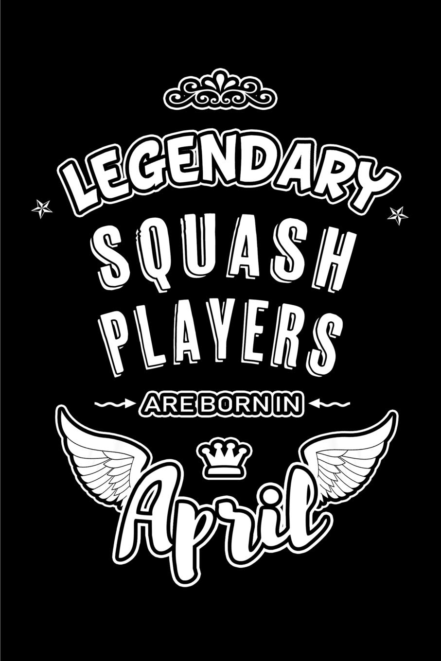Legendary Squash Players are born in April: Blank Lined 6x9 Squash Journal/Notebooks as Birthday or any special occasion Gift for Squash Players who are born in April. baixar o livro de graça