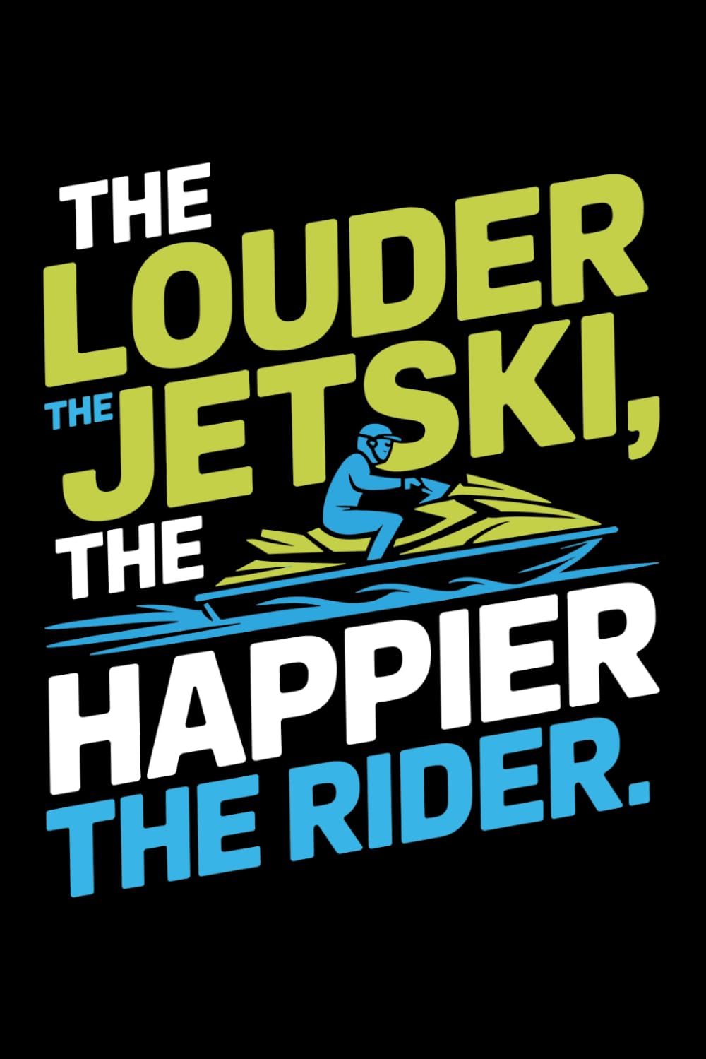 capítulo por capítulo baixar THE LOUDER THE JETSKI, THE HAPPIER THE RIDER: A High-Octane Water Adventure Journal for Ride Logs & Full-Throttle Fun