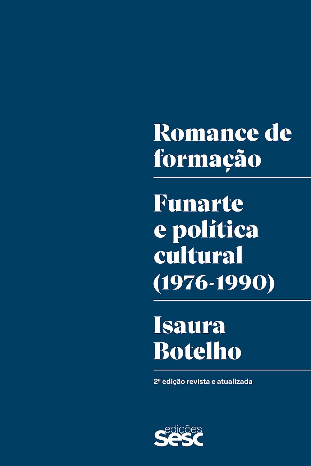ler totalmente Romance de formação: Funarte e politica cultural (1976-1990)