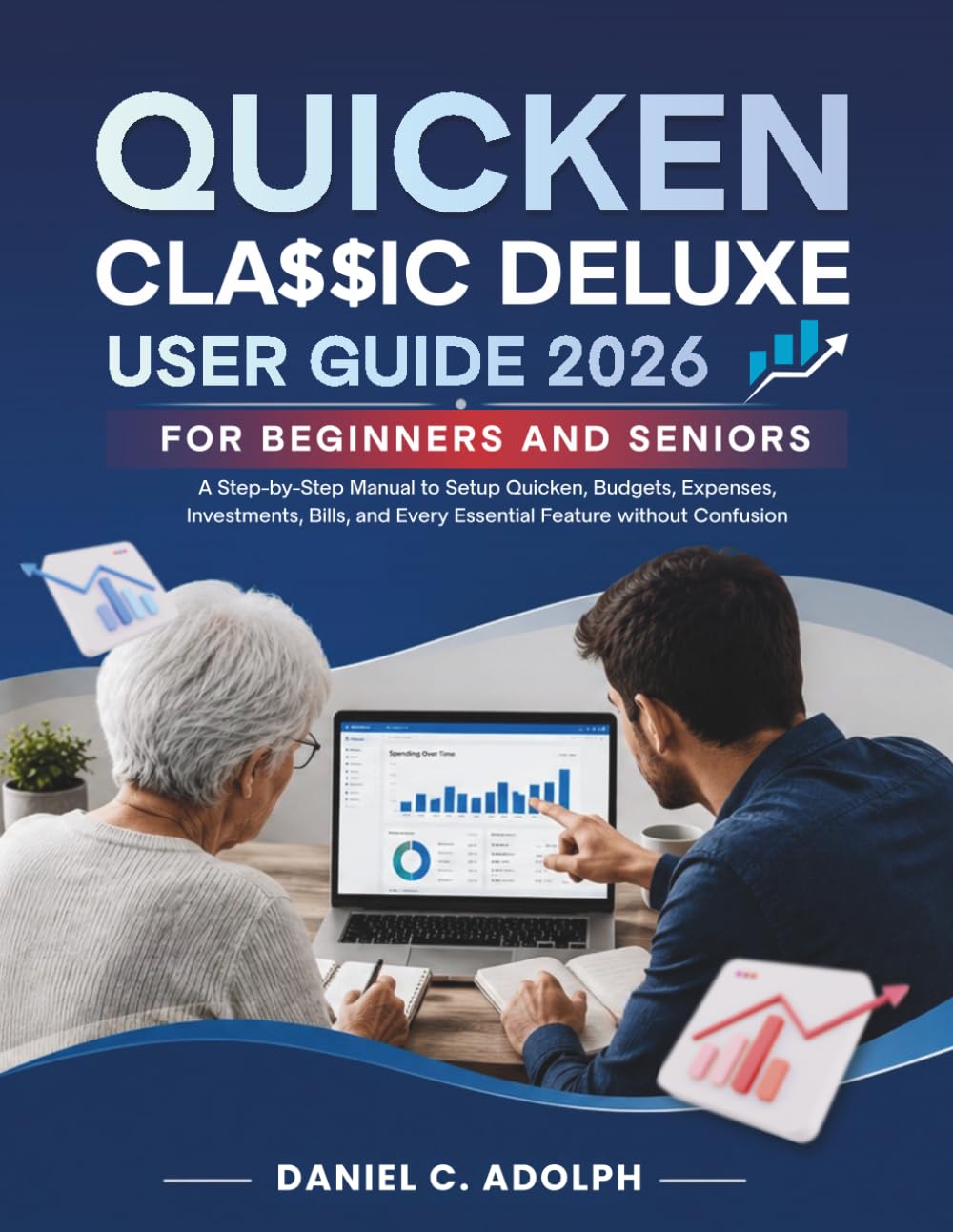 Quicken Classic Deluxe User Guide 2026 for Beginners and Seniors: A Step-by-Step Manual to Setup Quicken, Budgets, Expenses, Investments, Bills, and Every Essential Feature without Confusion baixar livro de graça