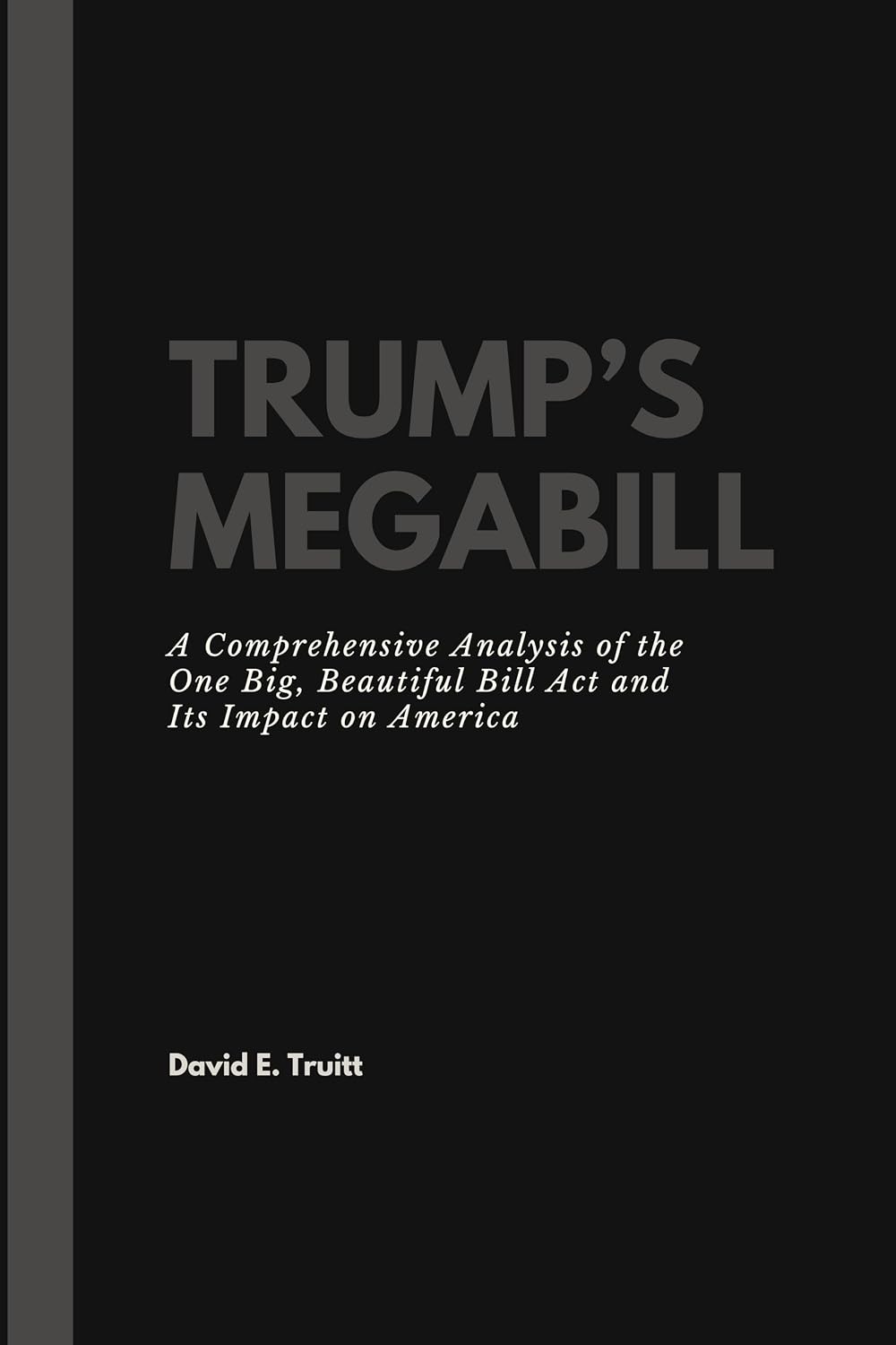 Trump’s Megabill: A Comprehensive Analysis of the One Big, Beautiful Bill Act and Its Impact on America (English Edition) baixar livro de graça