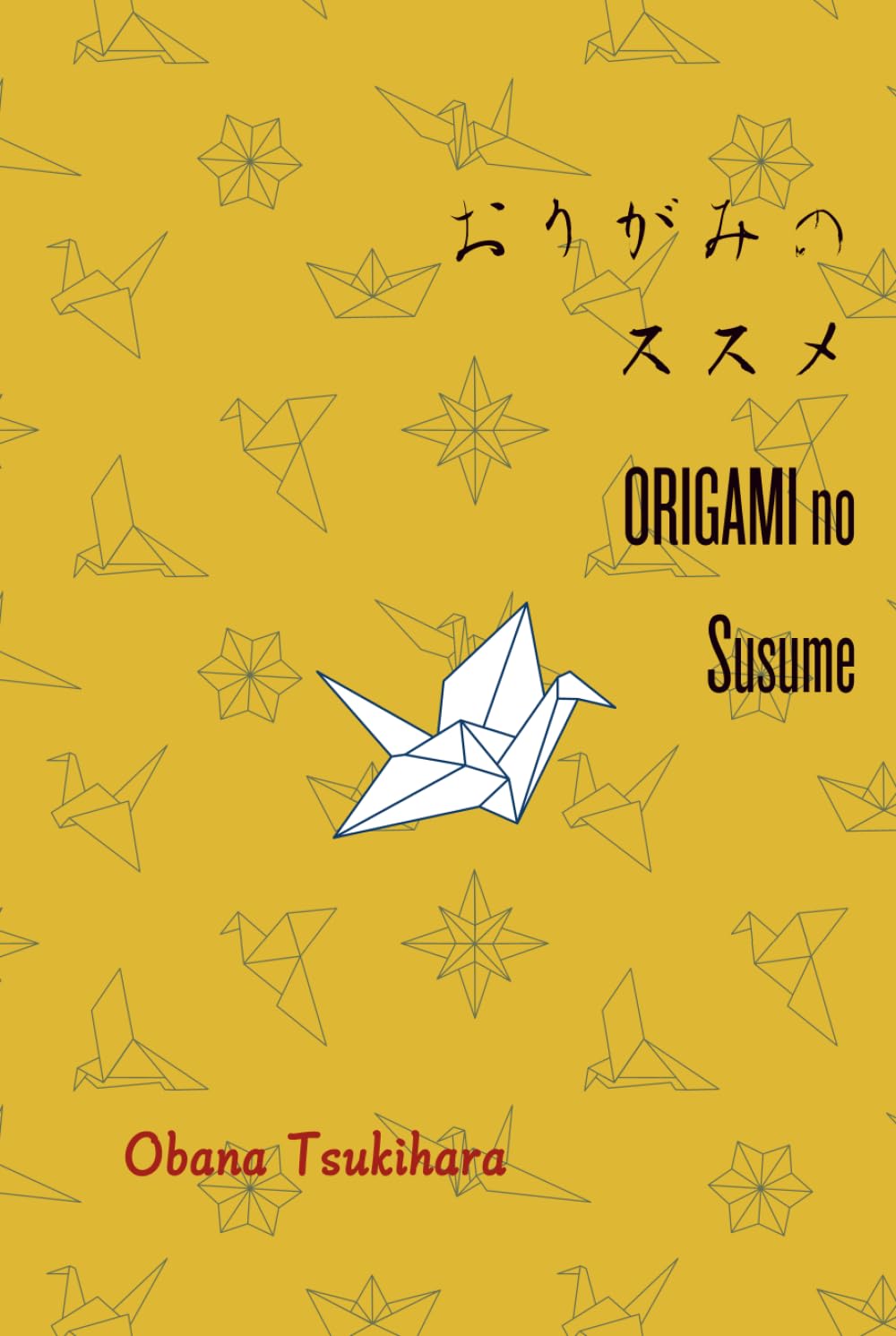 ler totalmente ORIGAMI no Susume: Creativity and Learning Through a Single Sheet of Paper for All Ages