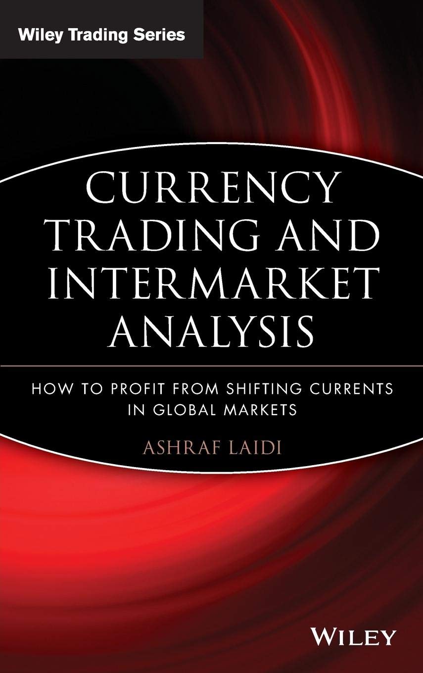 Currency Trading and Intermarket Analysis: How to Profit from the Shifting Currents in Global Markets: 341 baixar o livro de graça