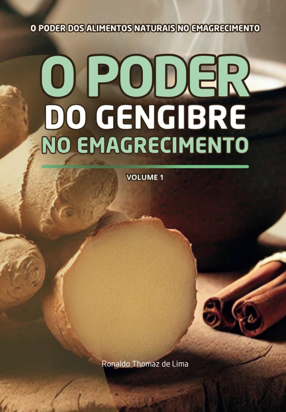 ler totalmente O PODER DO GENGIBRE NO EMAGRECIMENTO: Volume 1 (O PODER DOS ALIMENTOS NATURAIS NO EMAGRECIMENTO) (Portuguese Edition)