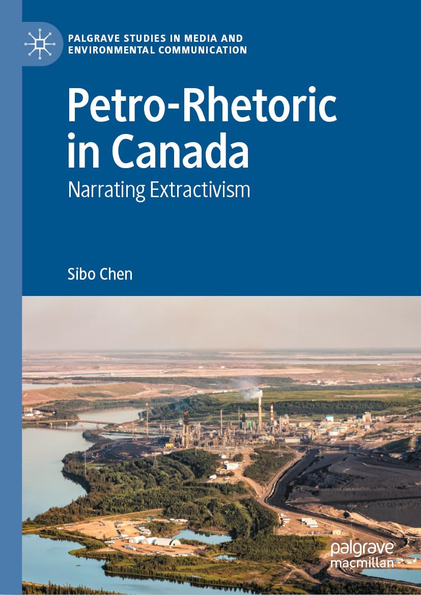 capítulo por capítulo baixar Petro-Rhetoric in Canada: Narrating Extractivism (Palgrave Studies in Media and Environmental Communication) (English Edition)