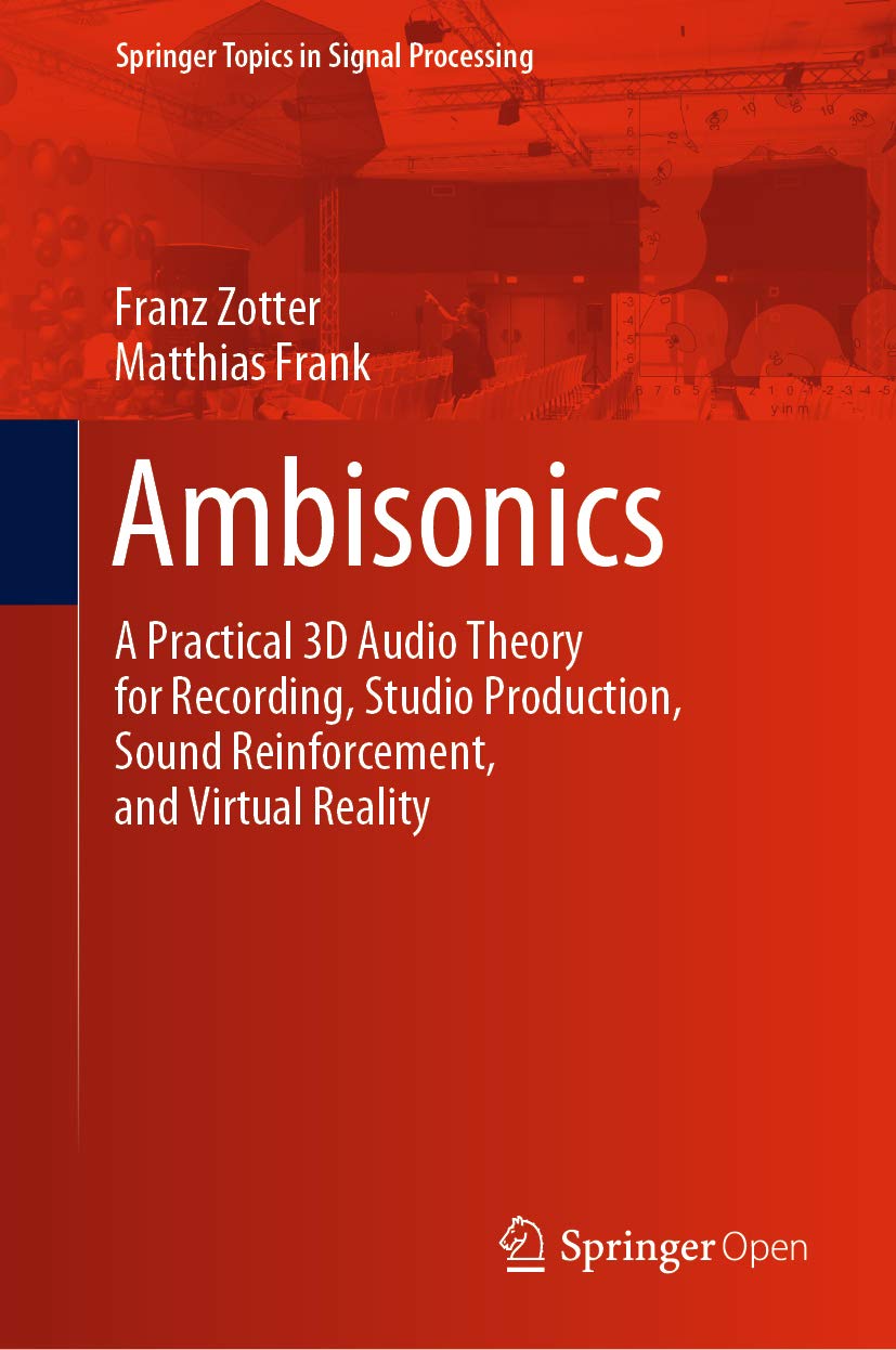 Ambisonics: A Practical 3D Audio Theory for Recording, Studio Production, Sound Reinforcement, and Virtual Reality (Springer Topics in Signal Processing Book 19) (English Edition)