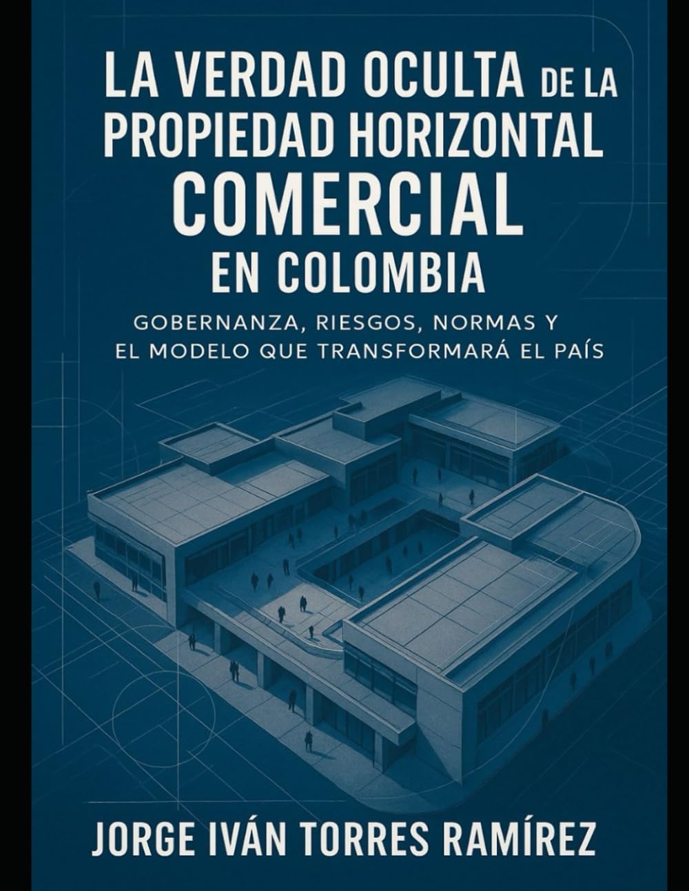 LA VERDAD OCULTA DE LA PROPIEDAD HORIZONTAL COMERCIAL EN COLOMBIA: El sistema que nadie explica, los abusos que nadie denuncia y la guía definitiva... poder sobre tu patrimonio. (Spanish Edition) baixar livro de graça