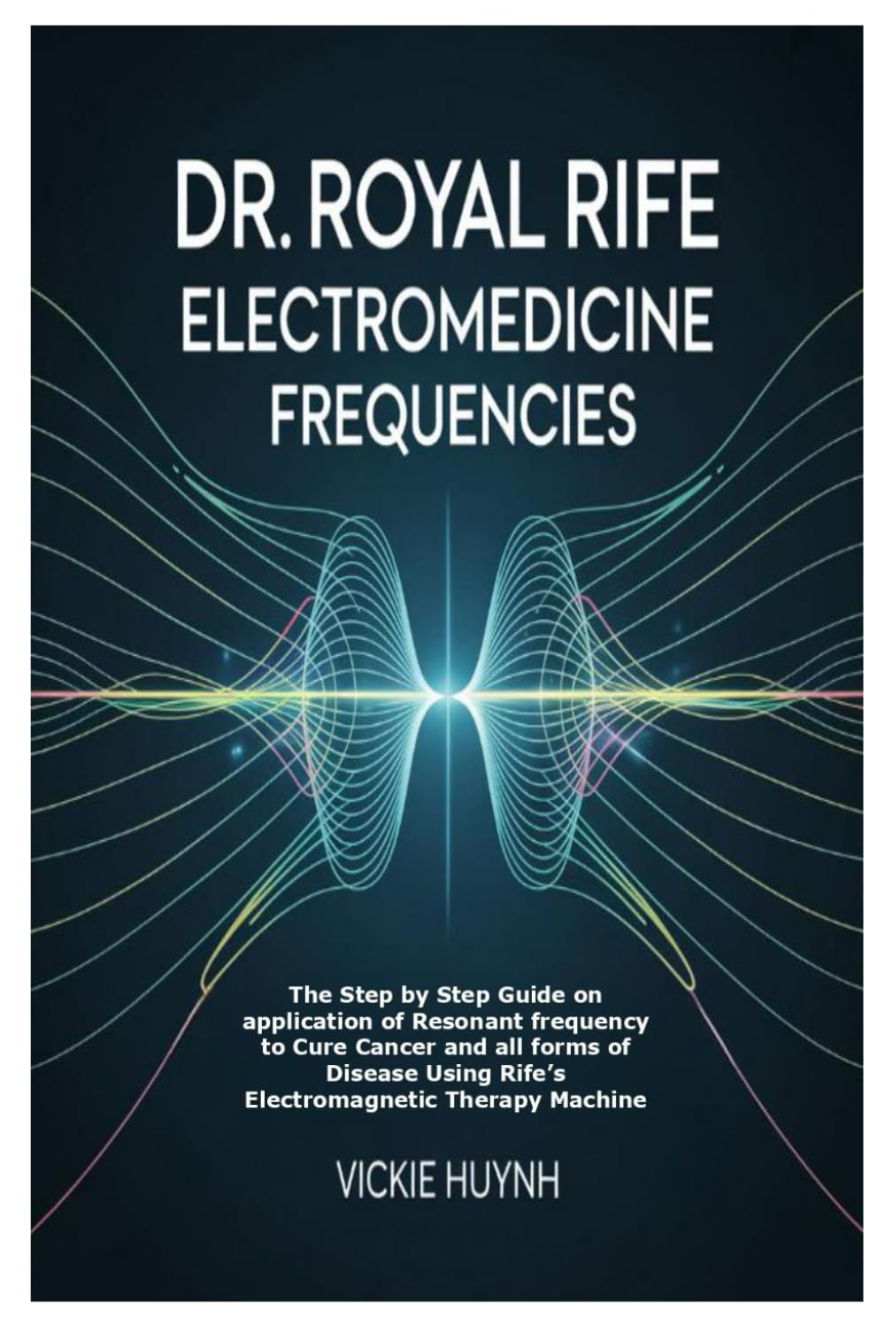 Dr. Royal Rife Electromedicine Frequencies: The Step by Step Guide on application of Resonant frequency to Cure Cancer and all forms of Disease Using Rife’s Electromagnetic Therapy Machine baixar o livro de graça