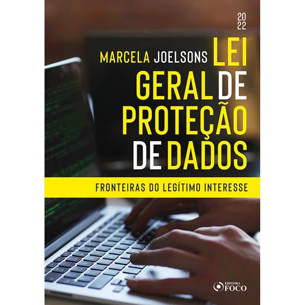 capítulo por capítulo baixar LEI GERAL DE PROTEÇÃO DE DADOS: FRONTEIRAS DO LEGÍTIMO I TEÓRICO À APLICAÇÃO PRÁTICA - 1ª ED - 2022: Fronteiras do Legítimo Interesse