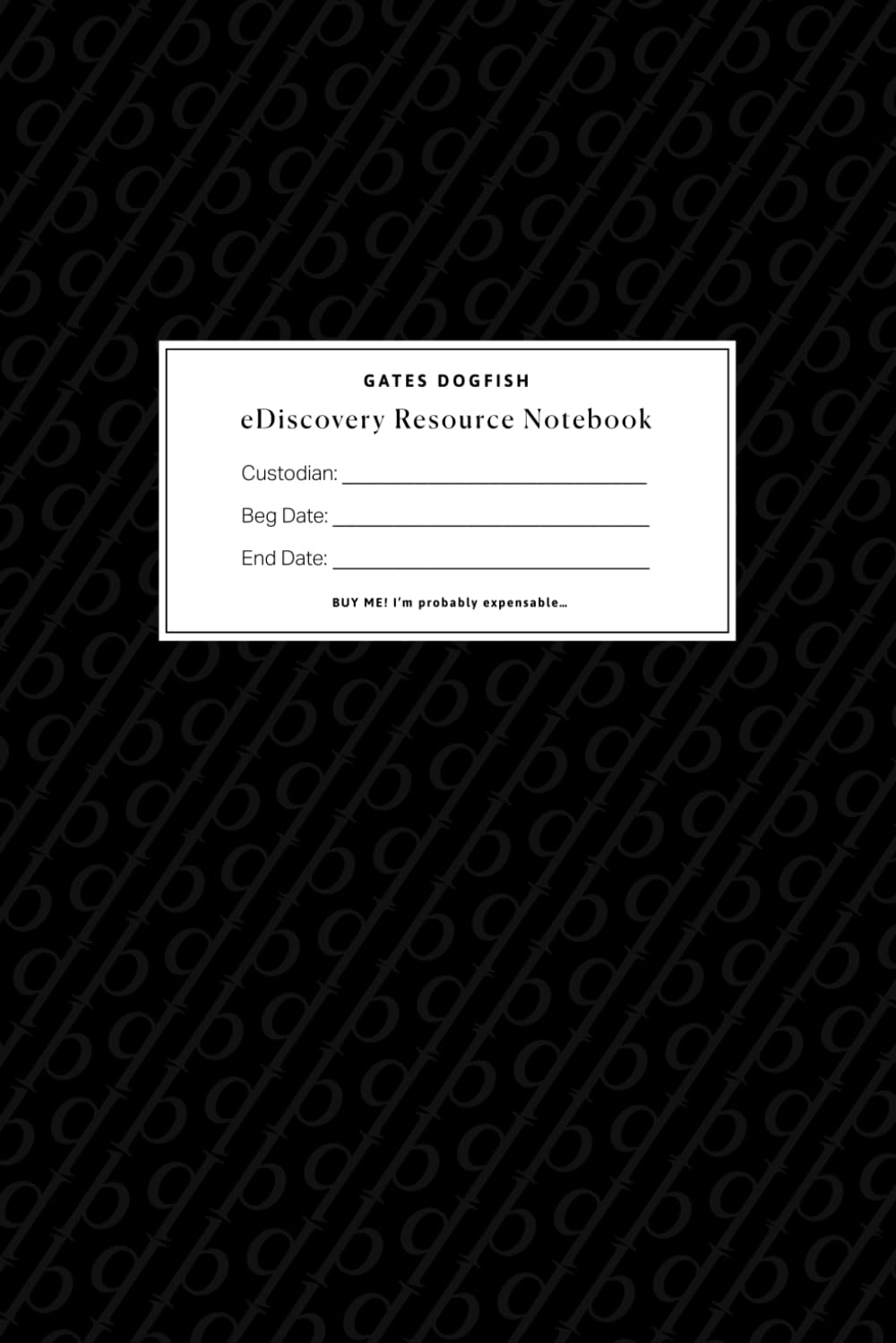 ler totalmente Gates Dogfish eDiscovery Resource Notebook: Resource Tables, Acronyms, and Daily Tracking Pages Designed Specifically for eDiscovery People