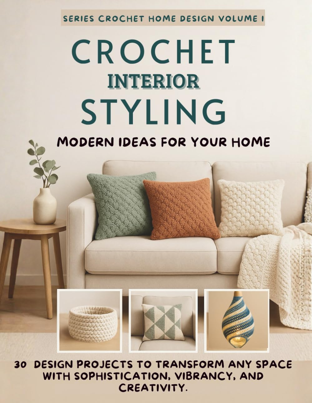 CROCHET INTERIOR STYLING Modern Ideas for Your Home: 30 design projects to transform any space with sophistication, vibrancy, and creativity. baixar livro de graça