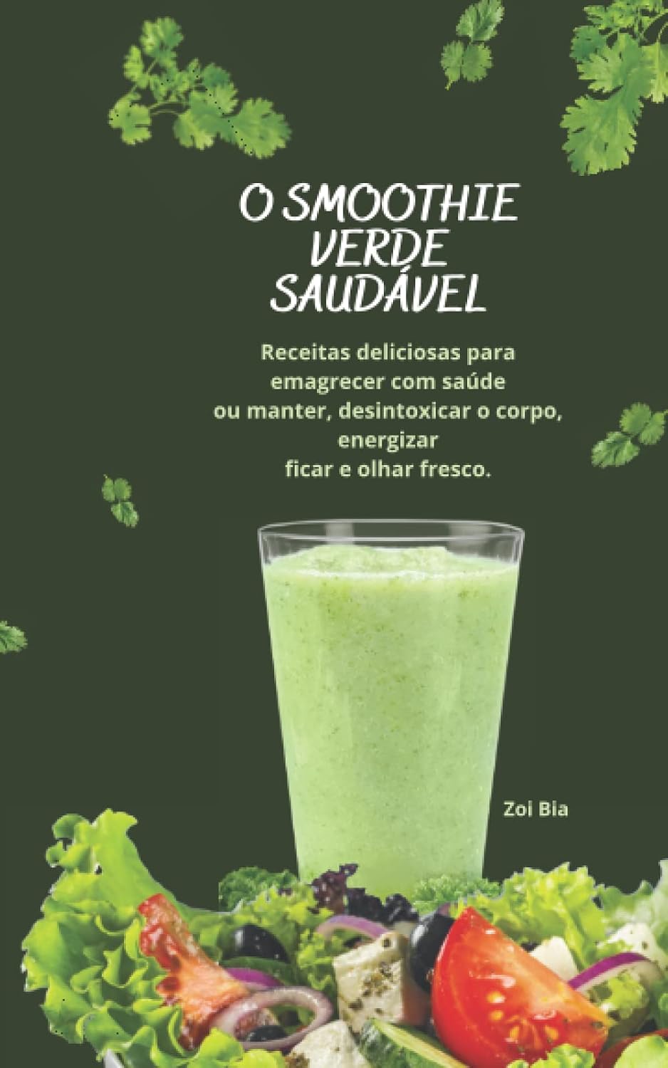 O smoothie verde saudável: Receitas deliciosas para emagrecer com saúde ou manter, desintoxicar o corpo, energizar ficar e olhar fresco. (Portuguese Edition) baixar o livro de graça