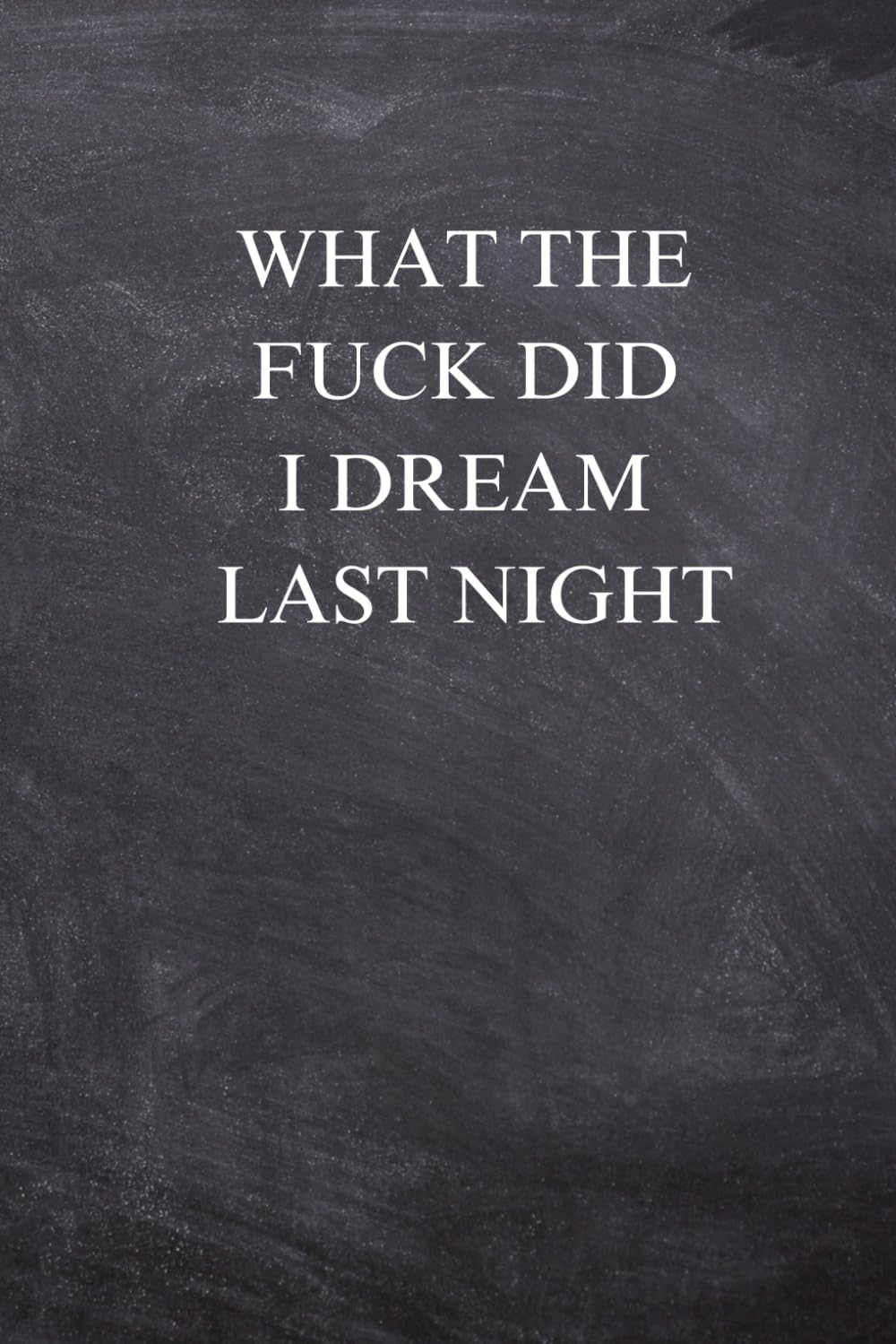 ler totalmente What The Fuck Did I Dream Last Night: 110 Pages to Record, Track, and Reflect On Your Dreams, Daily Dream Journaling and Tracking Notebook for Women & Girls