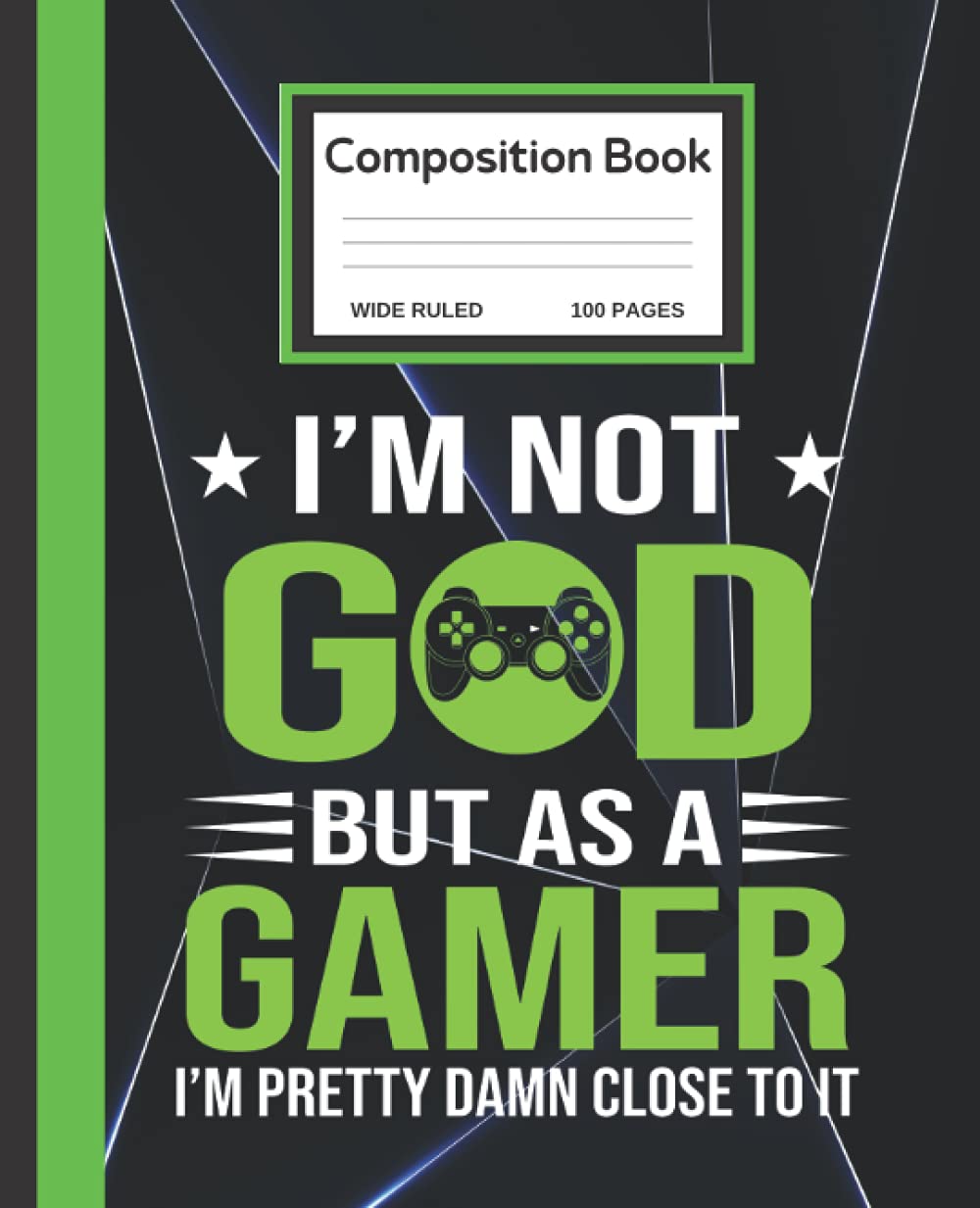 ler totalmente I'm Not God But As A Gamer I'm Pretty Damn Close To It- Kids Video Game Composition Notebook: Video Game Fun Design Composition Book Wide Ruled... Perfect Gift For Kids, 7.5" x 9.25" 100 Pages