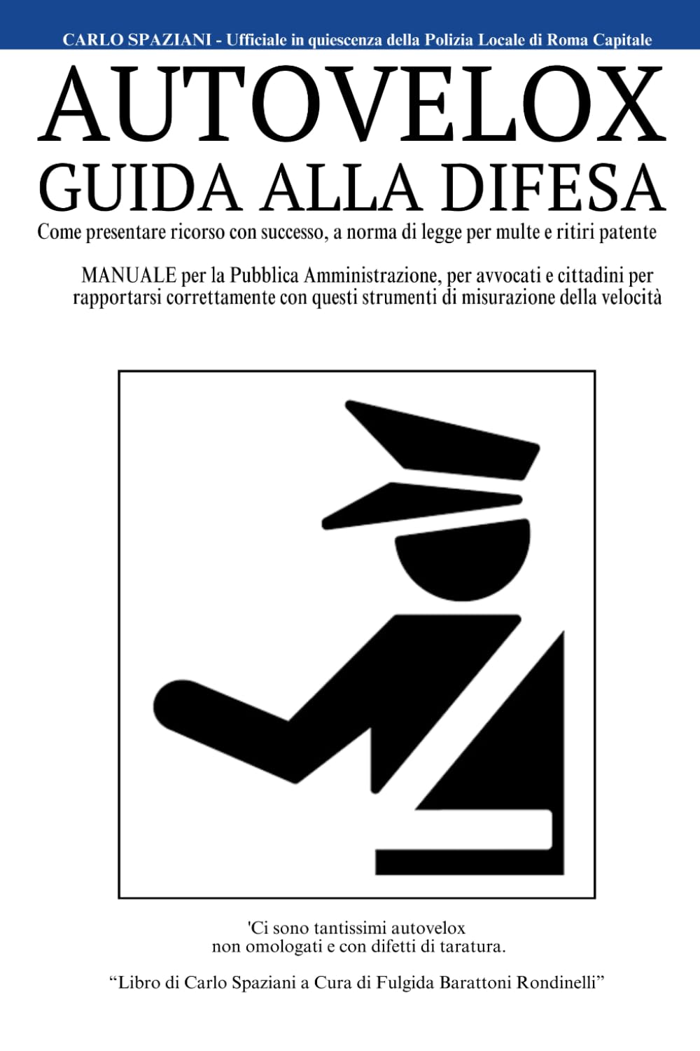 ler totalmente Autovelox Guida alla Difesa: Come presentare ricorso con successo a norma di legge per multe e ritiri patente (Italian Edition)