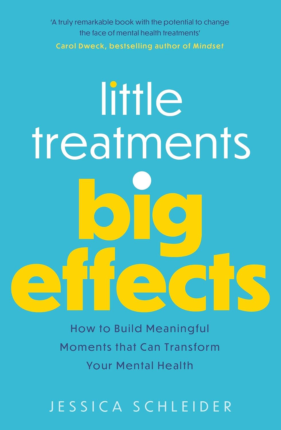 Little Treatments, Big Effects: How to Build Meaningful Moments that Can Transform Your Mental Health (English Edition) baixar livro de graça