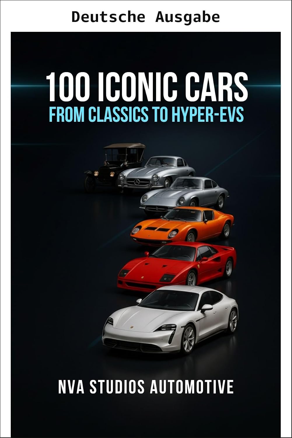 capítulo por capítulo baixar 100 ikonische Autos: Von Klassikern bis zu Hyper-Elektroautos - Berühmte und beliebte Automobile der Geschichte (Legendäre Autos der Geschichte 4) (German Edition)