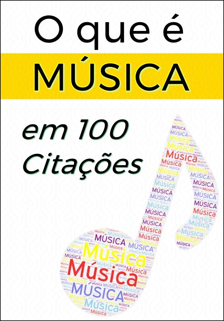 O que é MÚSICA em 100 citações: Citações Selecionadas baixar livro de graça