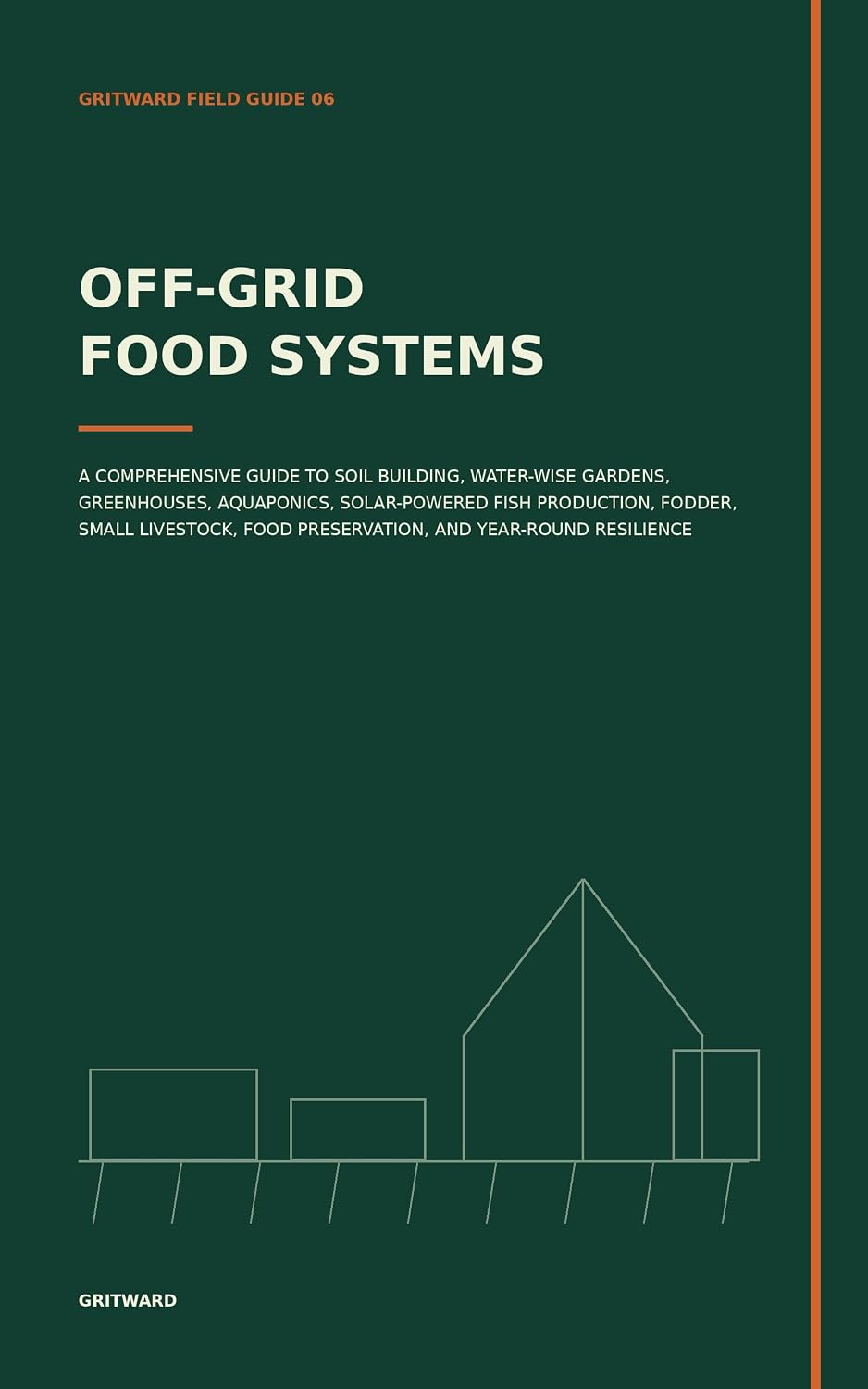 Off-Grid Food Systems: A Comprehensive Guide to Soil Building, Water-Wise Gardens, Greenhouses, Aquaponics, Solar-Powered Fish Production, Fodder, Small... Field Guides Book 6) (English Edition) baixar livro de graça