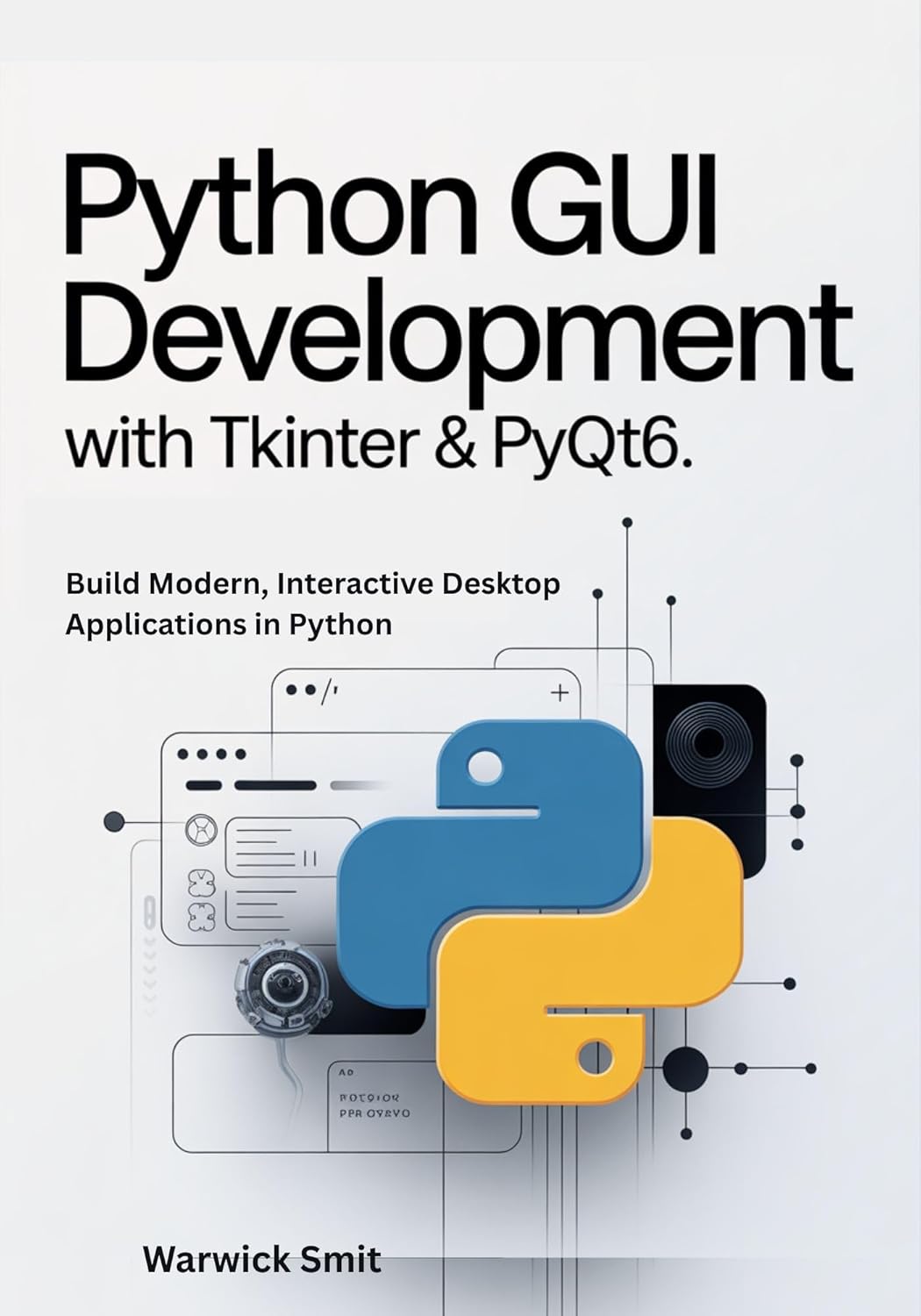 Python GUI Development with Tkinter & PyQt6: Build Modern, Interactive Desktop Applications in Python with Clear Examples, Working Code, and Step-by-Step Guidance for Beginners (English Edition) baixar livro de graça