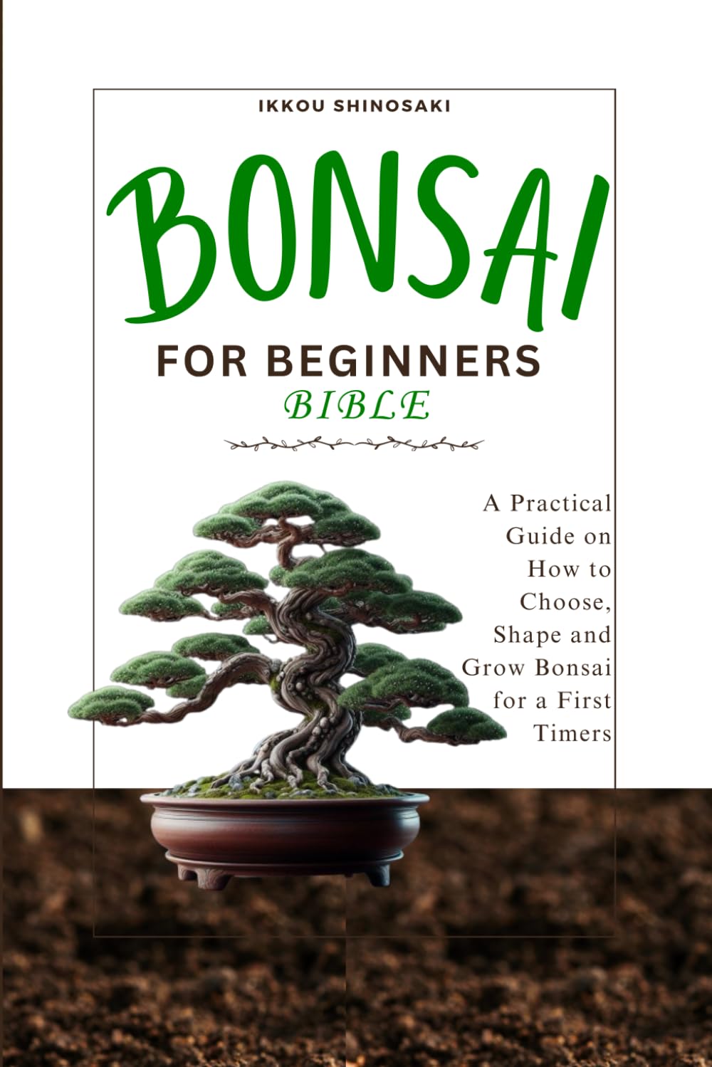 Bonsai for Beginners Bible: A Practical Guide on How to Choose, Shape and Grow Bonsai for a First Timers baixar livro de graça